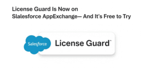 License Guard Now Live on AppExchange – Absolutely Free Forever